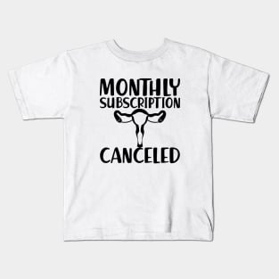 Hysterectomy - Monthly subscription canceled Kids T-Shirt